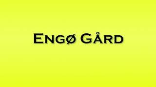 Pronunciation of Engo Gard