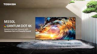 Toshiba TV M550L series | Immerse into epic moments with Quantum Dot and powerful sound