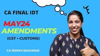 CA FINAL IDT - Amendments for MAY24 Exam - Riddhi Baghmar