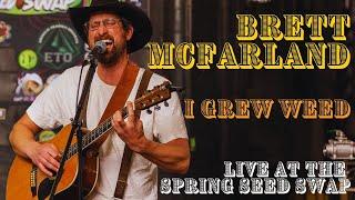 Brett McFarland- I Grew Weed (live at the Seed Swap)
