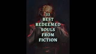 32 BEST REDEMPTION ARC EDIT | BEST REDEEMED SOULS FROM FICTION EDIT #shorts  #redemption