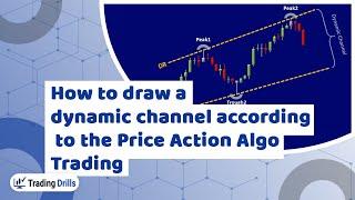 How to draw a dynamic channel according to the Price Action Algo Trading?