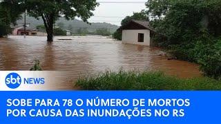 SBT News na TV: Número de mortos sobe para 78 após chuvas no RS; Lula sobrevoa Porto Alegre