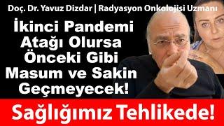 Kanser! Sağlığımız Tehlikede! | 2. Pandemi Atağı Olursa Önceki Gibi Masum ve Sakin Geçmeyecek!