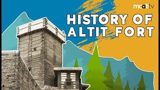 Explore the journey of Altit Fort and it's history.