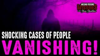 Shocking cases of people VANISHING - Volume #10