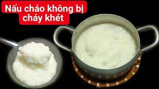 Mẹo Nấu Cháo Không Bị Cháy, Khét Đít Nồi / Cách Nấu Cháo Trắng Ngon Ít Người Biết