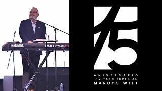 Mensaje por nuestro invitado especial Marcos Witt - 15 Aniversario - 30 de Junio