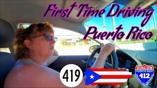 Aguada PR-419 to Rincon PR-412  First Time Driving in Puerto Rico