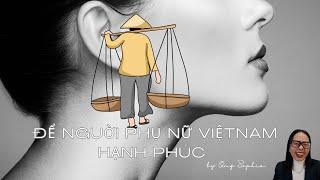 #11 ĐỂ NGƯỜI PHỤ NỮ VIỆT NAM HẠNH PHÚC, Series ĐI TÌM TÌNH YÊU ,   by Omg Sophia