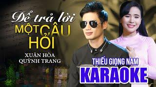 [Karaoke thiếu giọng nam] ĐỂ TRẢ LỜI MỘT CÂU HỎI - song ca cùng Quỳnh Trang