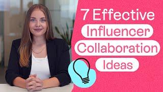 7 Effective Influencer Collaboration Ideas & Examples