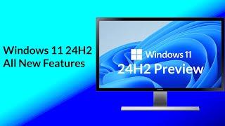 Windows 11 24H2  All New Features Preview