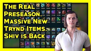 The REAL Preseason patch. ALL NEW Trynd Items Revealed. Shiv is BACK