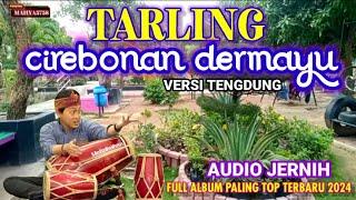 TARLING KLASIK CIREBONAN DERMAYU TERBARU 2024 || FULL ALBUM PILIHAN PALING ENAK DIDENGAR ANTI GALAU