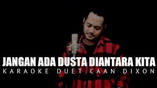 Jangan Ada Dusta Diantara Kita Karaoke Duet Cowok || CaAn Dixon