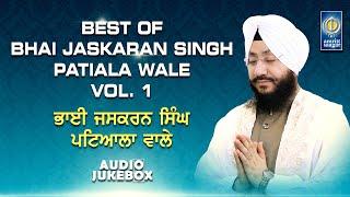 Best Of Bhai Jaskaran Singh Patiala Wale Vol. 1 | Kirtan Jukebox | Amritt Saagar | Non Stop Kirtan