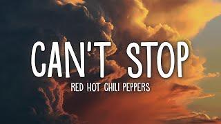 Red Hot Chili Peppers - Can't Stop (Lyrics)