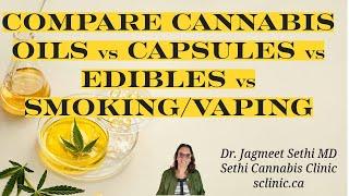 Compare Cannabis Oils vs Capsules vs Smoking. Doctor Explains About Medical Cannabis