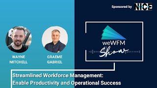 Streamlined WFM: Enable Productivity and Operational Success