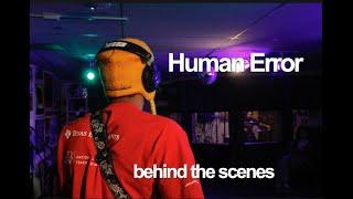 Human Error: Behind the Scenes (Local Vibes)