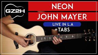 Neon Guitar Tutorial John Mayer Guitar Lesson Live In LA FULL LESSON