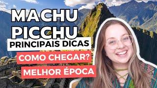 12 DICAS IMPERDÍVEIS MACHU PICCHU PERU | COMO CHEGAR, MELHOR ÉPOCA