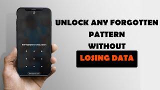 HOW TO UNLOCK ANY FORGOTTEN ANDROID PATTERN WITHOUT LOSING DATA.