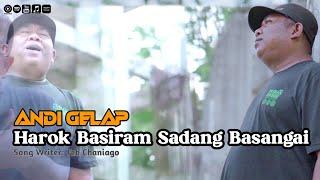 Andi Gelap - Harok Basiram Sadang Basangai [Official Music Video]