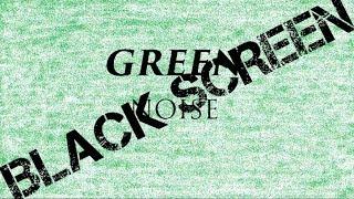 Green Noise *Black Screen*