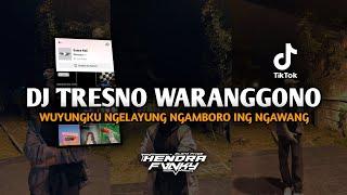 DJ TRESNO WARANGGONO || wuyungku ngelayung ngamboro ing ngawang awang YANG LAGI VIRAL TIKTOK 2023