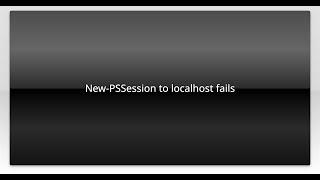 New-PSSession to localhost fails