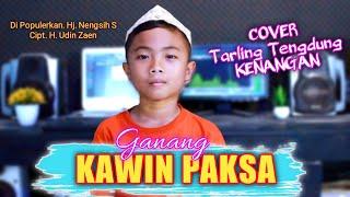 KAWIN PAKSA [Cover] GANANG | Cipt. H. Udin Zaen _ Di Populerkan _ Hj. Nengsih S