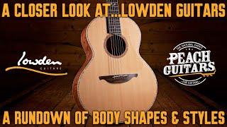 A Closer Look at...Lowden Guitars: A Rundown of Body Shapes & Styles