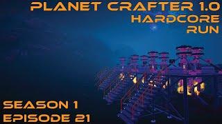 Planet Crafter 1.0 - Hardcore Run S1-E21