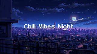 Chill Vibes Night  90's Lofi City  Lofi Music To Study/ Chill/ Stress Relief