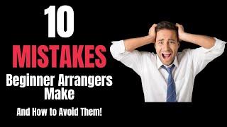 10 Mistakes Beginning Arrangers Make | And How to Avoid Them!