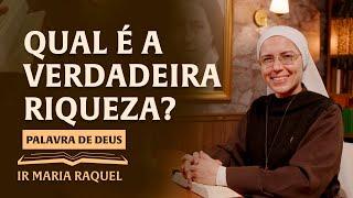 Palavra de Deus | Qual é a verdadeira riqueza? (Mt 6,19-23) Ir. Maria Raquel 21/06