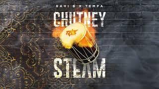 Ravi B x Tempa | Chutney Steam | Official Audio 2023