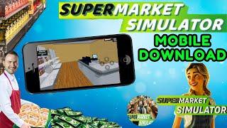 Supermarket Simulator Mobile for Android & iOS - How To Play Supermarket Simulator APK On Mobile