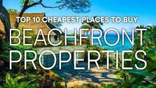 10 Cheapest Places To Buy Beachfront Property in 2023