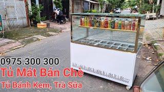 Bán tủ mát trưng bày chè, tủ mát topping trà sữa, tủ bánh kem sinh nhật, xiên que, thức ăn vặt lạnh