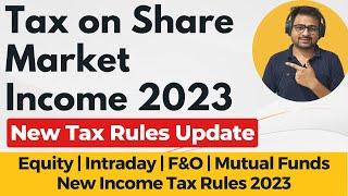 Tax on Share Market Income 2023 | Income Tax on Stock Market Earnings with LTCG Tax on Mutual Fund