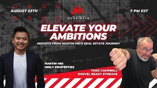 Elevate Your Ambitions: Insights from Martin Mei's Real Estate Journey