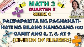 MATH 3 || QUARTER 2 WEEK 6 | PAGPAPAKITA NG PAGHAHATI-HATI NG BILANG HANGGANG 100 GAMIT ANG 6,7,8,9