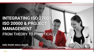 Integrating ISO 27001, ISO 20000, and Project Management – From Theory to Practical