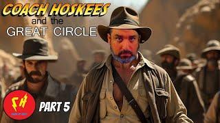 COACH HOSKEES AND THE GREAT CIRCLE (PART 5)