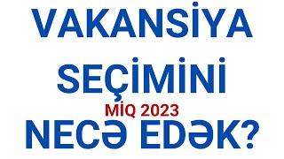 VAKANSİYA SEÇİMİNİ NECƏ EDƏK? / MİQ 2023 / AĞABƏYLİ İSAMƏDDİN