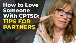 Partner with CPTSD? These Tips Can Help You Have a Great Relationship