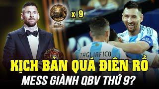 MESSI ĐANG LỘI NGƯỢC DÒNG NGOẠN MỤC ĐỂ GIÀNH QBV THỨ 9? KỊCH BẢN QUÁ ĐIÊN RỒ!